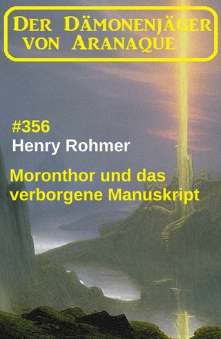 Moronthor und das verborgene Manuskript: Der Dämonenjäger von Aranaque 356
