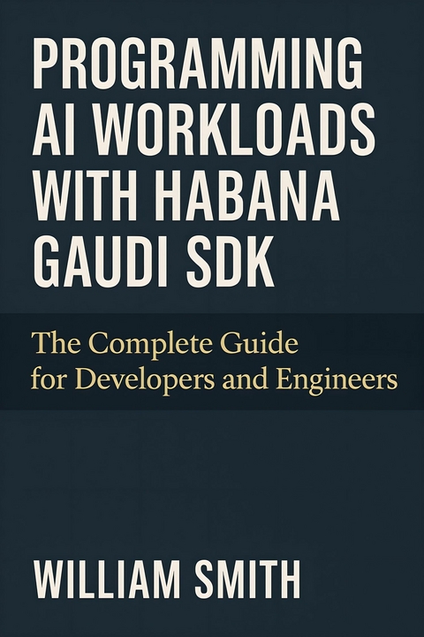Programming AI Workloads with Habana Gaudi SDK -  William Smith