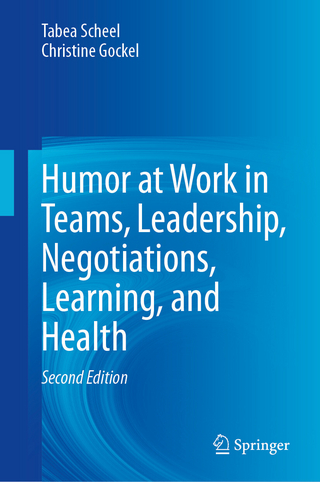 Humor at Work in Teams, Leadership, Negotiations, Learning, and Health