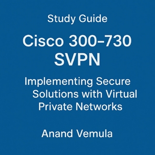 Study Guide Cisco 300-730 SVPN Implementing Secure Solutions with Virtual Private Networks