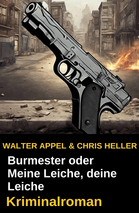 Burmester oder Meine Leiche, deine Leiche: Kriminalroman -  Walter Appel,  Chris Heller