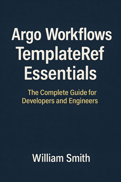 Argo Workflows TemplateRef Essentials -  William Smith