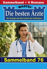 Die besten &Auml;rzte - Sammelband 76 - Katrin Kastell, Isabelle Winter, Stefan Frank, Karin Graf