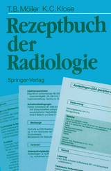 Rezeptbuch der Radiologie - Torsten B. M&ouml;ller, Klaus-Christian Klose