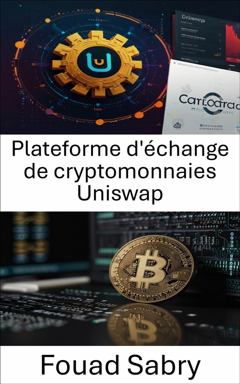 Plateforme d'échange de cryptomonnaies Uniswap -  Fouad Sabry