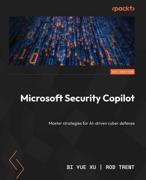 Microsoft Security Copilot - Bi Yue Xu, Rod Trent