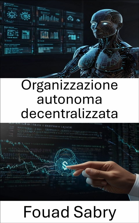 Organizzazione autonoma decentralizzata -  Fouad Sabry