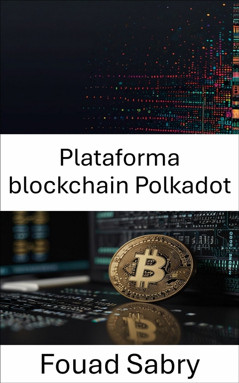 Plataforma blockchain Polkadot -  Fouad Sabry