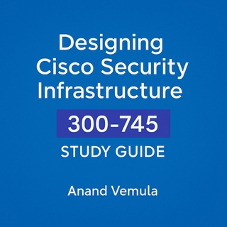 Designing Cisco Security Infrastructure 300-745 Study Guide