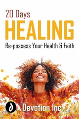 20 Days Healing: Re-possess Your Health and Faith -  Devotion Inc.