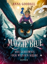 Maggie Blue - Das Geheimnis der weißen Krähe -  Anna Goodall