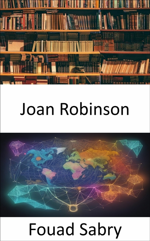Joan Robinson -  Fouad Sabry