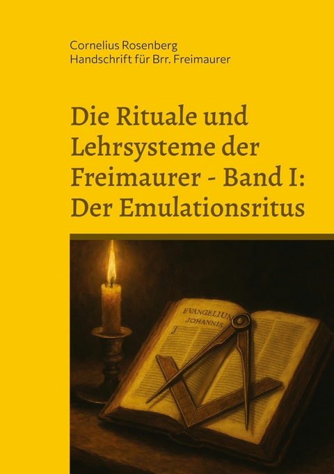 Die Rituale und Lehrsysteme der Freimaurer Band 1: Der Emulationsritus - 