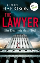 The Lawyer &ndash; Ein Deal mit dem Tod - Colin Harrison