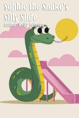 Sophie the Snake's Silly Slide - Kelly Johnson