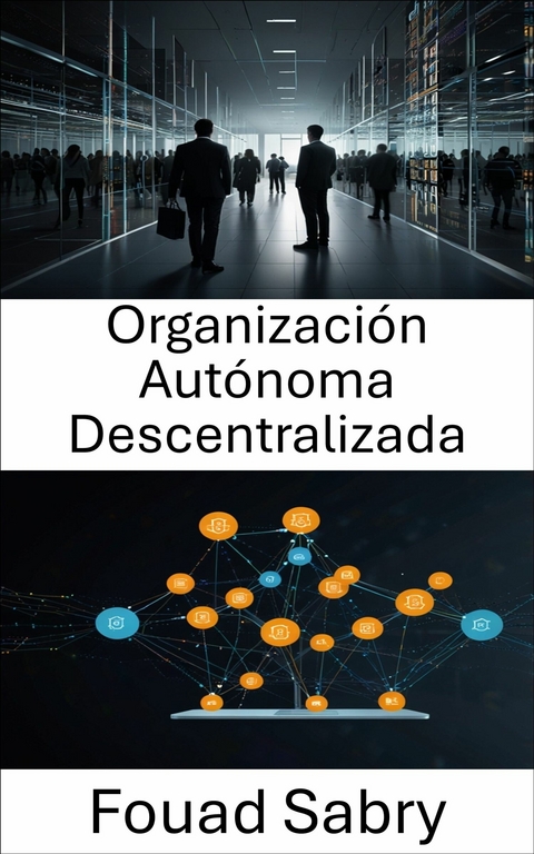 Organizaci&oacute;n Aut&oacute;noma Descentralizada -  Fouad Sabry