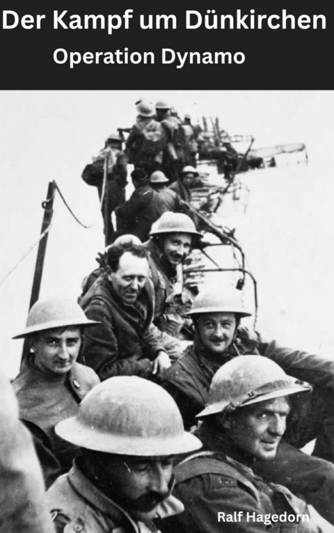 Der Kampf um D&uuml;nkirchen -  Ralf Hagedorn