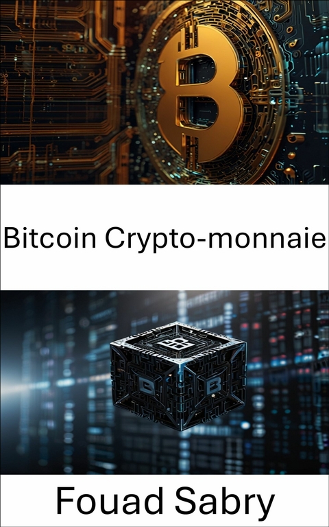 Bitcoin Crypto-monnaie -  Fouad Sabry