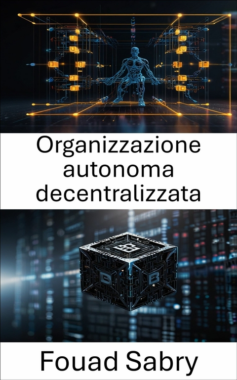 Organizzazione autonoma decentralizzata -  Fouad Sabry