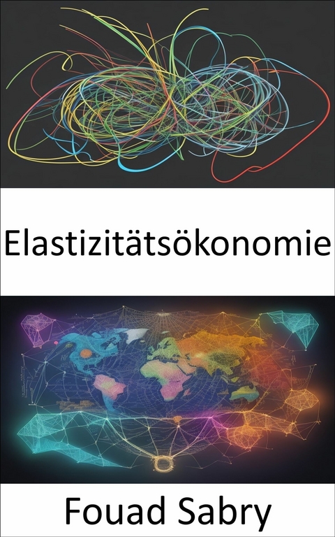 Elastizit&auml;ts&ouml;konomie -  Fouad Sabry
