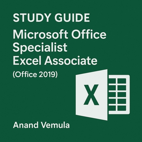 Study Guide  Microsoft Office Specialist - Excel Associate (Office 2019) -  Anand Vemula