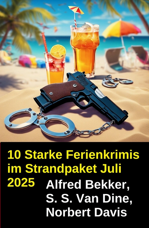 10 Starke Ferienkrimis im Strandpaket Juli 2025 -  Alfred Bekker,  S. S. Van Dine,  Norbert Davis
