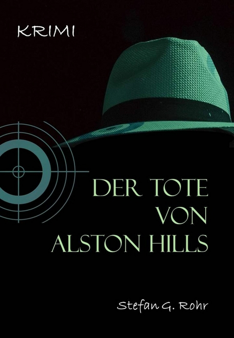 Der Tote von Alston Hills - Stefan G Rohr