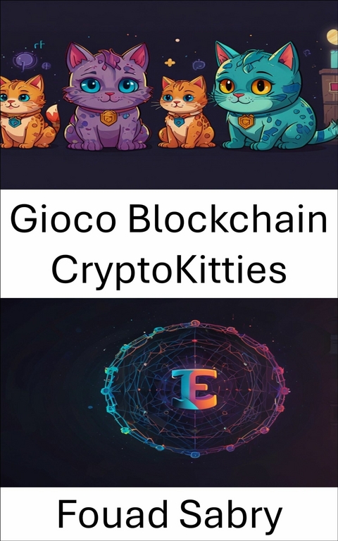 Gioco Blockchain CryptoKitties -  Fouad Sabry