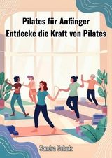 Pilates f&uuml;r Anf&auml;nger -  Sandra Schulz