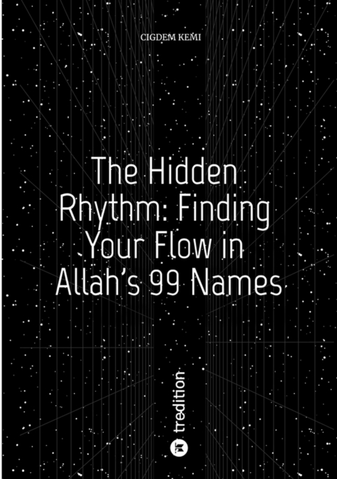 The Hidden Rhythm: Finding Your Flow in Allah's 99 Names - Cigdem Kemi