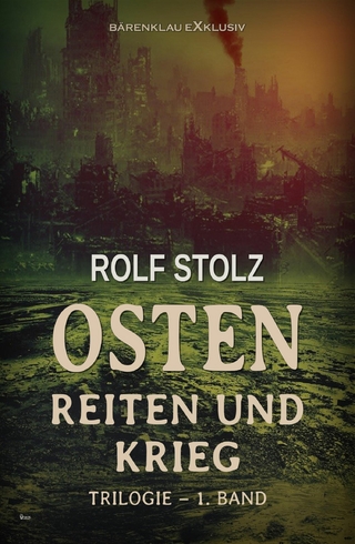 Osten – Reiten und Krieg: Eine Roman-Trilogie – 1. Band