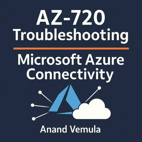 AZ-720 Troubleshooting Microsoft Azure Connectivity Study Guide -  Anand Vemula