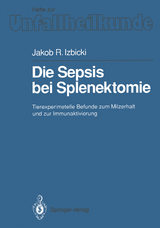 Die Sepsis bei Splenektomie - Jakob R. Izbicki