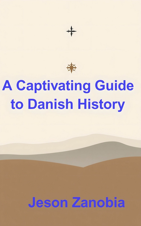 A Captivating Guide to Danish History -  Jeson Zanobia