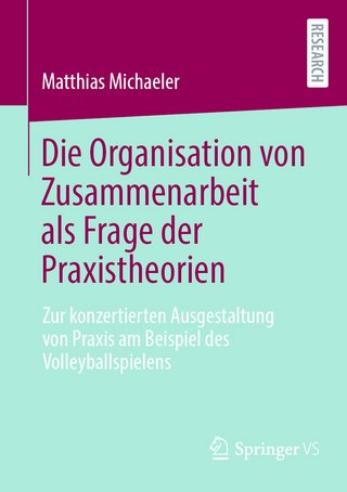 Die Organisation von Zusammenarbeit als Frage der Praxistheorien