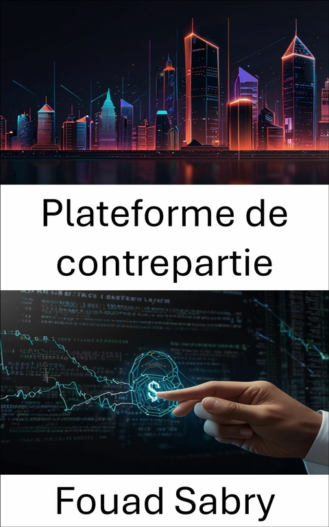 Plateforme de contrepartie -  Fouad Sabry
