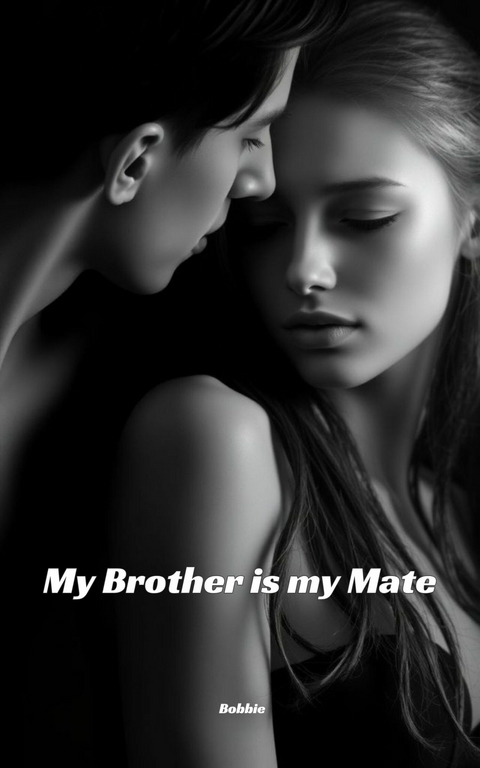 My Brother is my Mate -  Bobbie