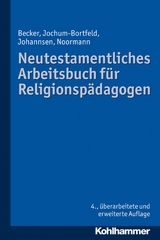 Neutestamentliches Arbeitsbuch f&uuml;r Religionsp&auml;dagogen - Carsten Jochum-Bortfeld, Friedrich Johannsen, Ulrich Becker, Harry Noormann