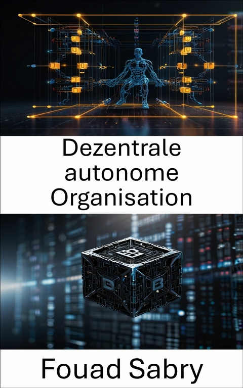 Dezentrale autonome Organisation -  Fouad Sabry