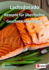 Lachsdorado - Rezepte für überfischte Geschmacksknospen - Marc Schommertz