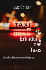 Die Erfindung des Taxis - Lutz Spilker