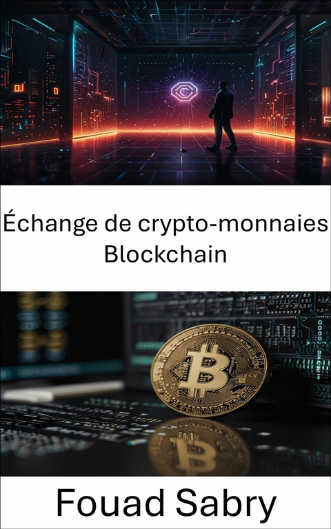 Échange de crypto-monnaies Blockchain -  Fouad Sabry