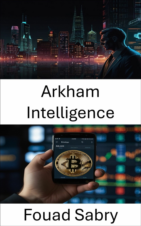 Arkham Intelligence -  Fouad Sabry