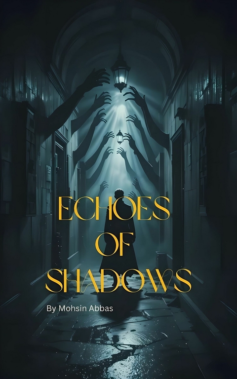 Echoes of Shadows -  Mohsin Abbas