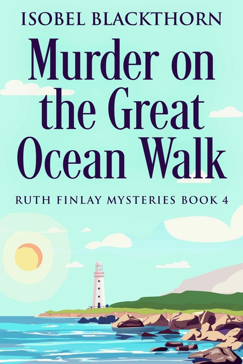 Murder on the Great Ocean Walk -  Isobel Blackthorn