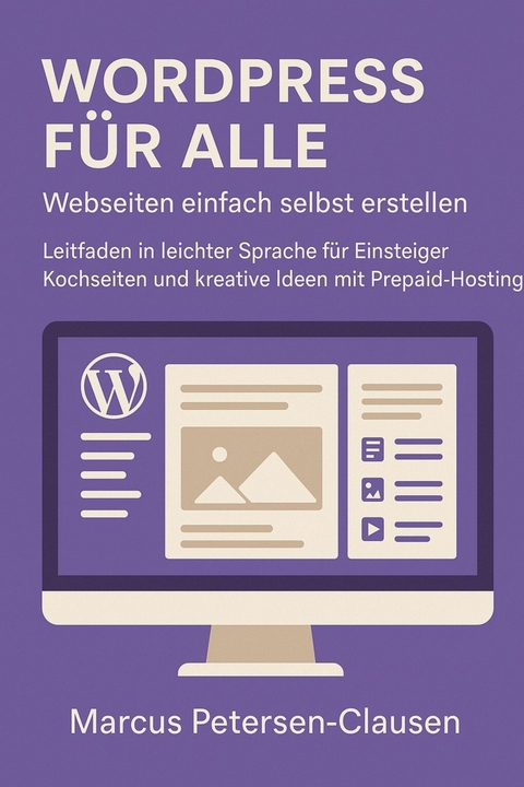 WordPress für alle – Webseiten einfach selbst erstellen - Marcus PC Petersen - Clausen