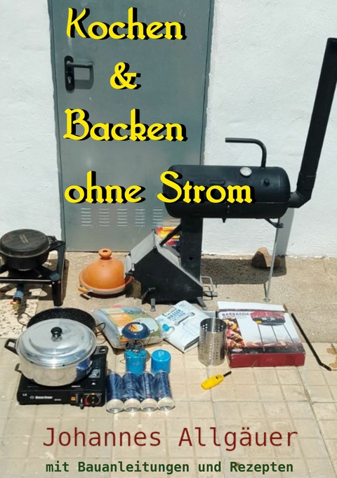 Kochen und Backen ohne Strom -  Johannes Allgäuer