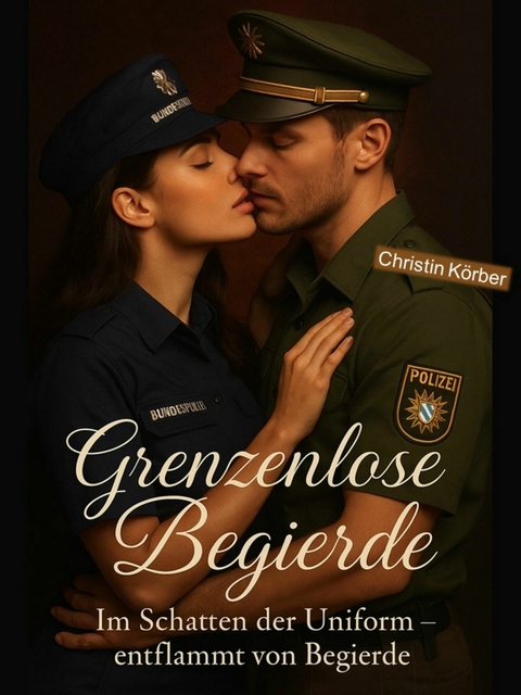 Grenzenlose Begierde - Christin K&ouml;rber