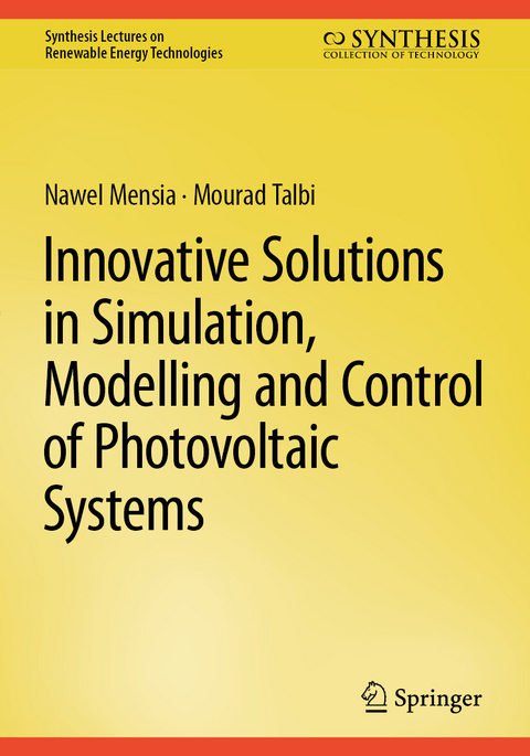 Innovative Solutions in Simulation, Modelling and Control of Photovoltaic Systems - Nawel Mensia, Mourad Talbi