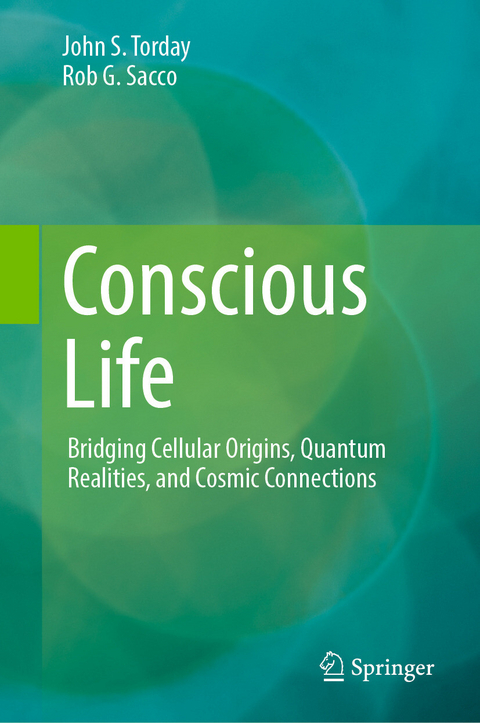 Conscious Life - John S. Torday, Rob G. Sacco
